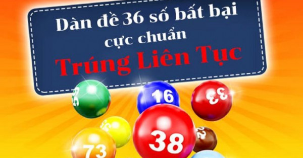 Hướng dẫn nuôi dàn đề 36 số từ chuyên gia xổ số miền Bắc