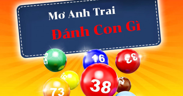 Khám phá ý nghĩ mơ thấy anh trai? Mơ thấy anh trai đánh con gì túi đầy tiền?