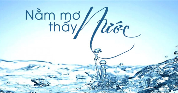 Mộng thấy nước lớn mang điềm báo lành hay dữ? Mơ thấy nước lớn đánh con gì tài lộc?