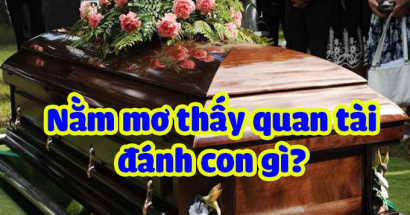 Mơ thấy quan tài là điềm lành hay dữ? Đánh con gì nhanh về bờ?