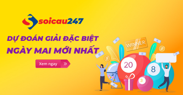 Dự đoán giải đặc biệt ngày mai - Tham khảo chốt số XSMB