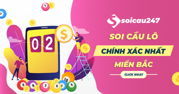 Soi cầu lô chính xác nhất miền Bắc chắc chắn về hôm nay