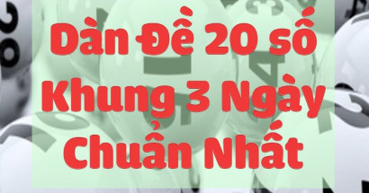 Nuôi dàn đề 20 số khung 3 ngày cực chính xác